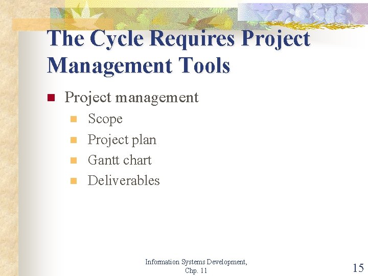 The Cycle Requires Project Management Tools n Project management n n Scope Project plan