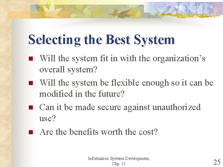 Selecting the Best System n n Will the system fit in with the organization’s