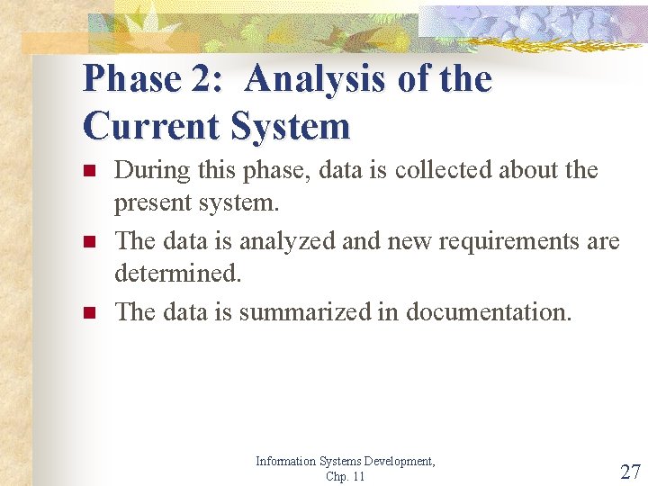Phase 2: Analysis of the Current System n n n During this phase, data