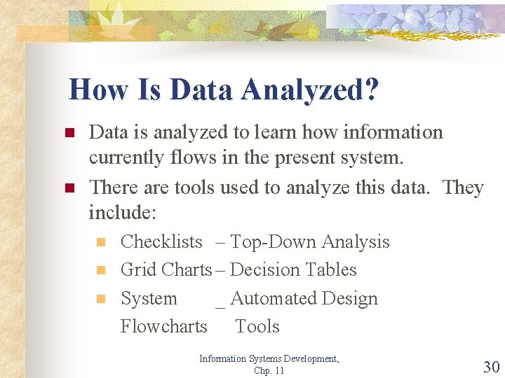 How Is Data Analyzed? n n Data is analyzed to learn how information currently