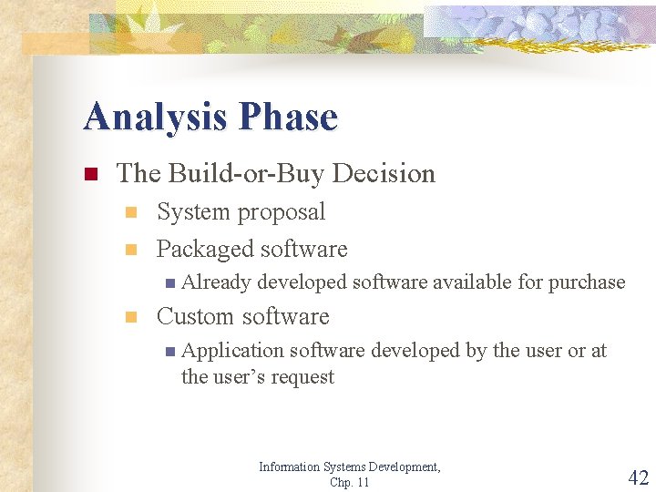 Analysis Phase n The Build-or-Buy Decision n n System proposal Packaged software n Already