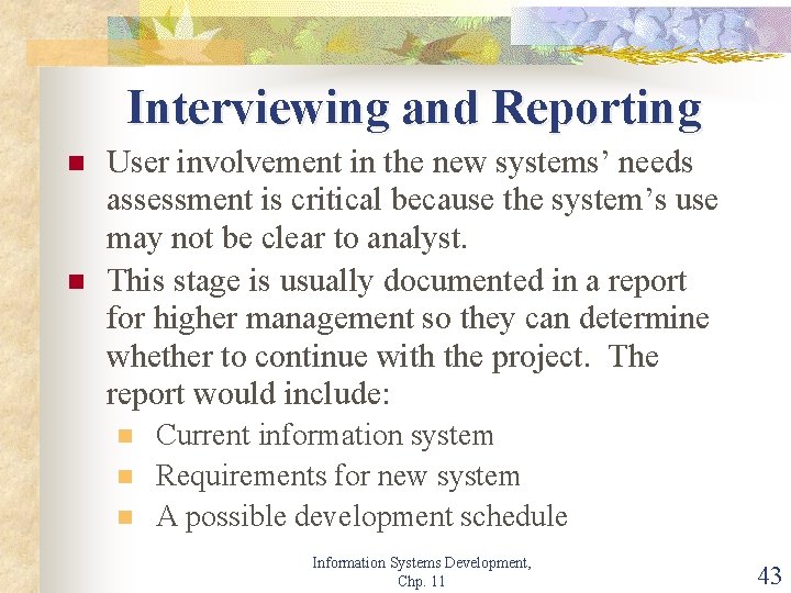 Interviewing and Reporting n n User involvement in the new systems’ needs assessment is