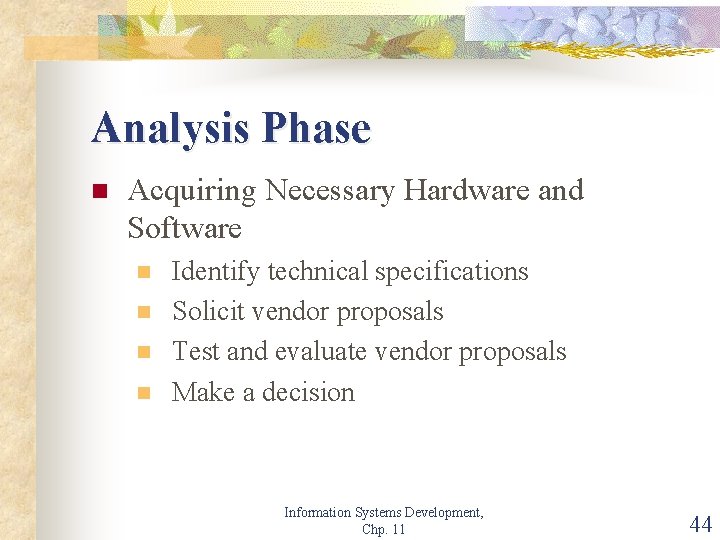 Analysis Phase n Acquiring Necessary Hardware and Software n n Identify technical specifications Solicit