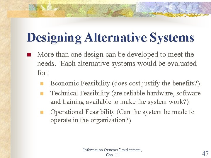 Designing Alternative Systems n More than one design can be developed to meet the