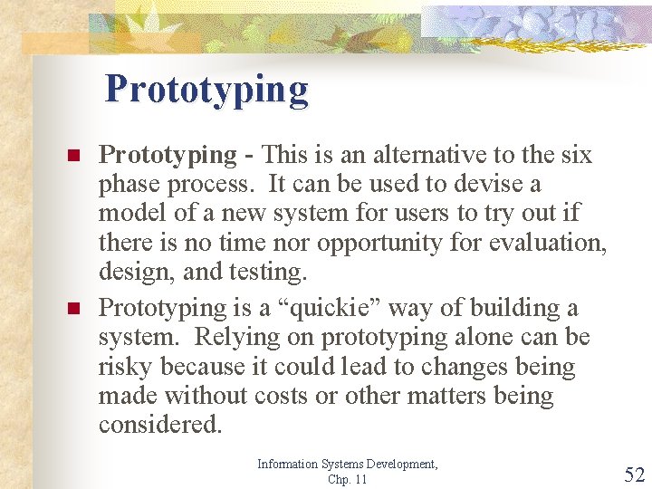 Prototyping n n Prototyping - This is an alternative to the six phase process.