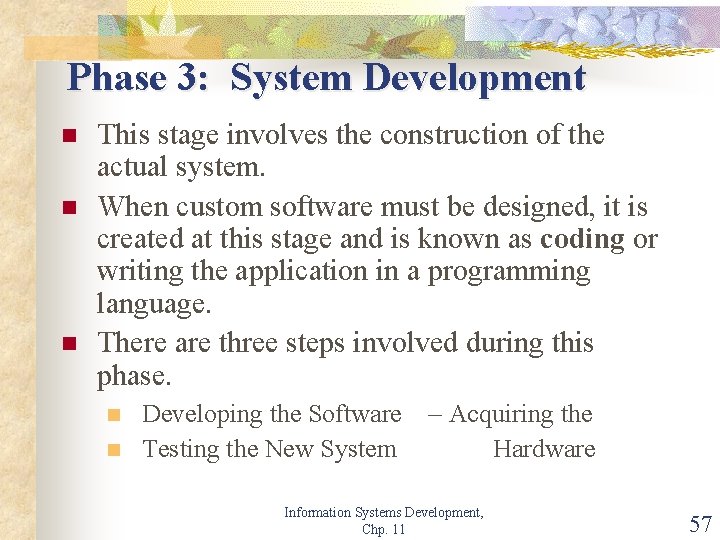 Phase 3: System Development n n n This stage involves the construction of the