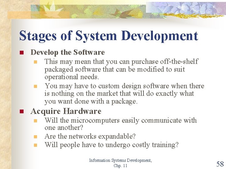 Stages of System Development n Develop the Software n n n This may mean