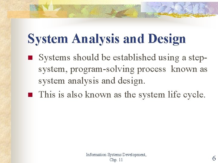 System Analysis and Design n n Systems should be established using a stepsystem, program-solving