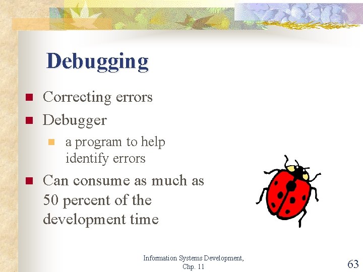 Debugging n n Correcting errors Debugger n n a program to help identify errors