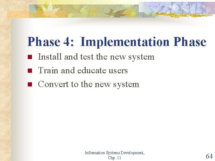 Phase 4: Implementation Phase n n n Install and test the new system Train