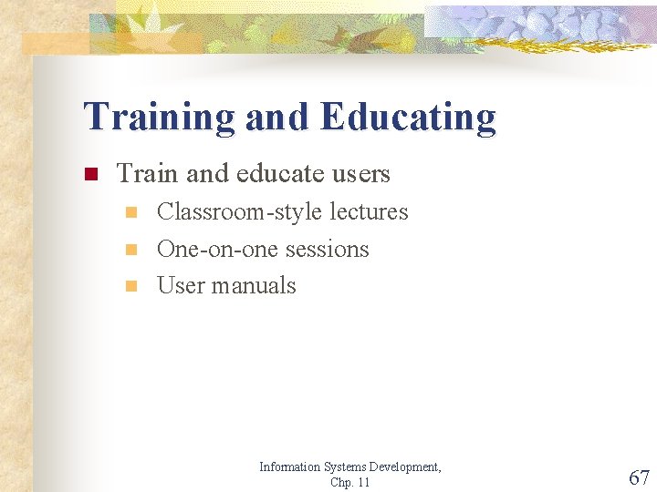 Training and Educating n Train and educate users n n n Classroom-style lectures One-on-one