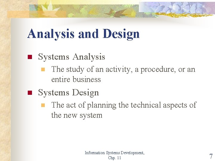 Analysis and Design n Systems Analysis n n The study of an activity, a