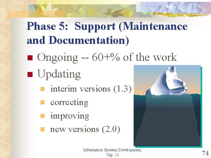 Phase 5: Support (Maintenance and Documentation) n Ongoing -- 60+% of the work n