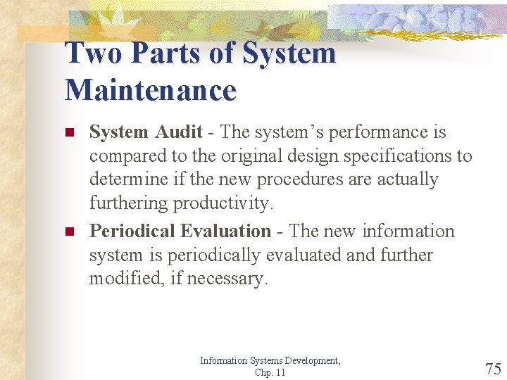 Two Parts of System Maintenance n n System Audit - The system’s performance is