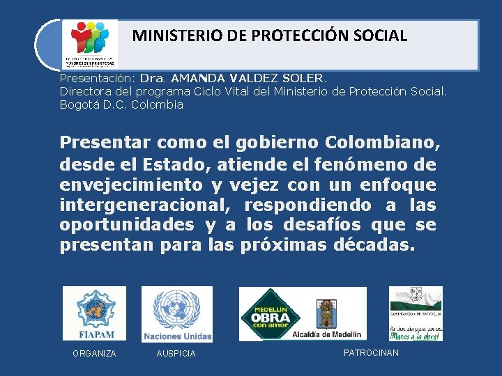 MINISTERIO DE PROTECCIÓN SOCIAL Presentación: Dra. AMANDA VALDEZ SOLER. Directora del programa Ciclo Vital