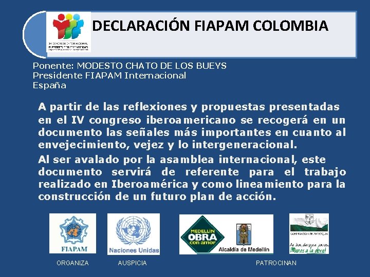 DECLARACIÓN FIAPAM COLOMBIA Ponente: MODESTO CHATO DE LOS BUEYS Presidente FIAPAM Internacional España A