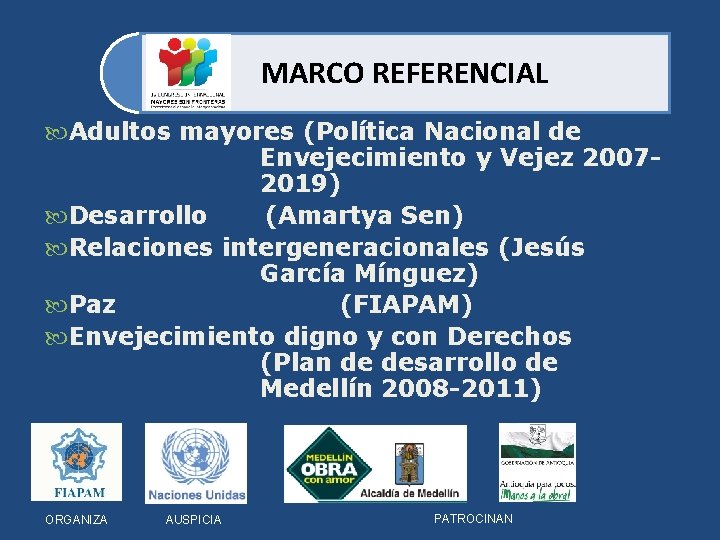 MARCO REFERENCIAL Adultos mayores (Política Nacional de Envejecimiento y Vejez 20072019) Desarrollo (Amartya Sen)