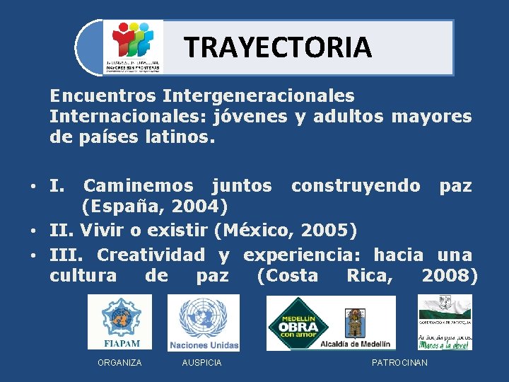 TRAYECTORIA Encuentros Intergeneracionales Internacionales: jóvenes y adultos mayores de países latinos. • I. Caminemos