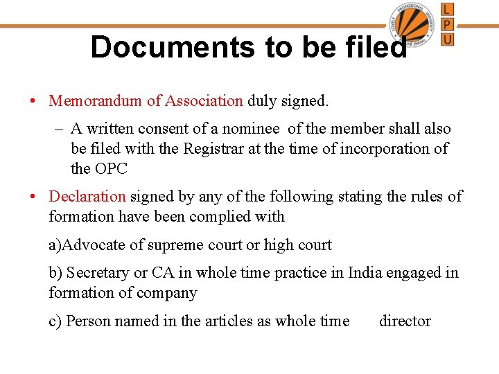 Documents to be filed • Memorandum of Association duly signed. – A written consent