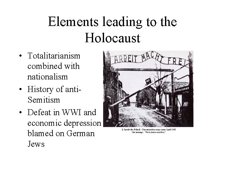 Elements leading to the Holocaust • Totalitarianism combined with nationalism • History of anti.