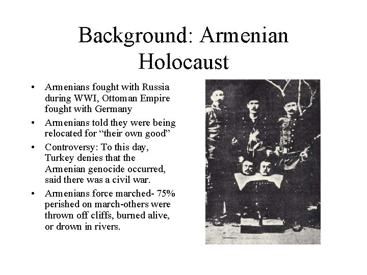 Background: Armenian Holocaust • Armenians fought with Russia during WWI, Ottoman Empire fought with