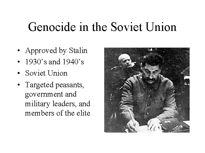 Genocide in the Soviet Union • • Approved by Stalin 1930’s and 1940’s Soviet