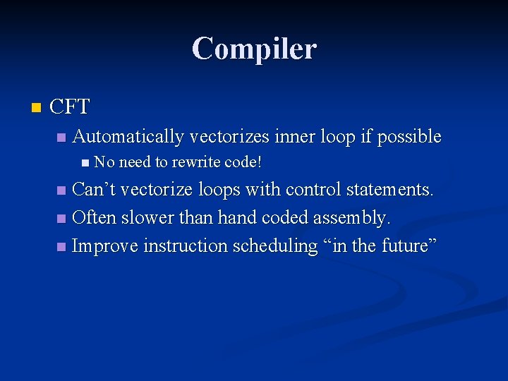 Compiler n CFT n Automatically vectorizes inner loop if possible n No need to