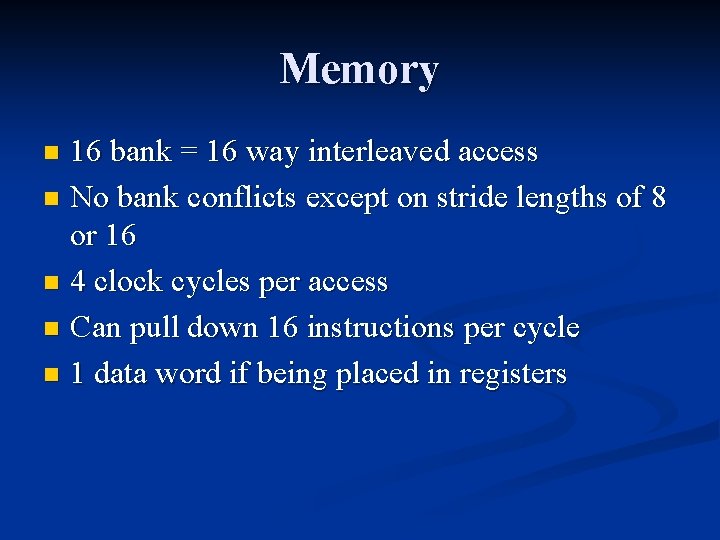 Memory 16 bank = 16 way interleaved access n No bank conflicts except on