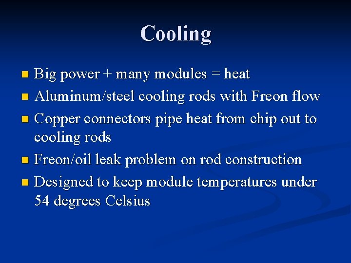 Cooling Big power + many modules = heat n Aluminum/steel cooling rods with Freon