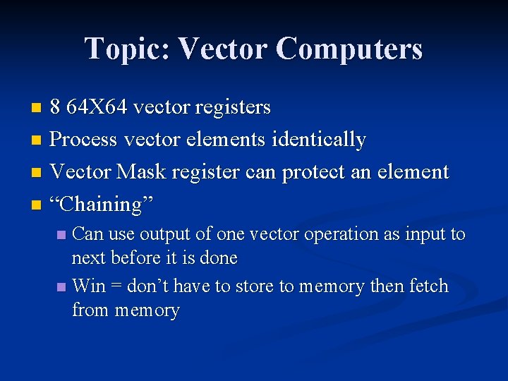 Topic: Vector Computers 8 64 X 64 vector registers n Process vector elements identically