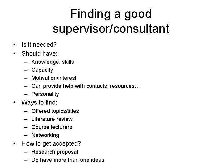 Finding a good supervisor/consultant • Is it needed? • Should have: – – –