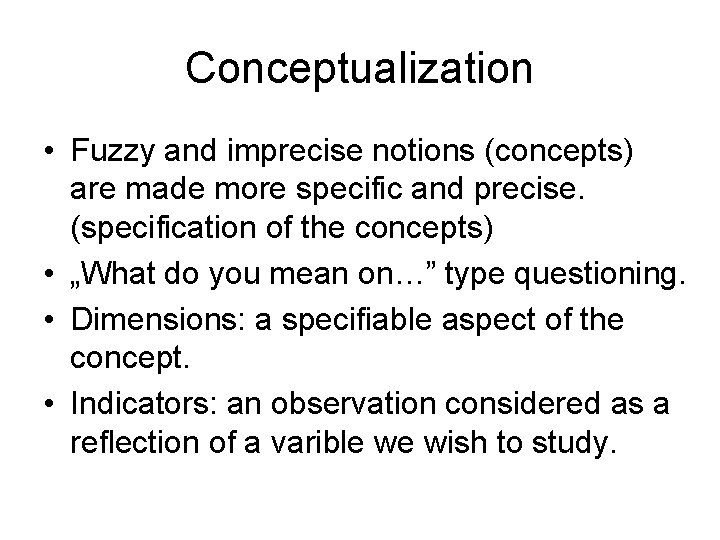 Conceptualization • Fuzzy and imprecise notions (concepts) are made more specific and precise. (specification