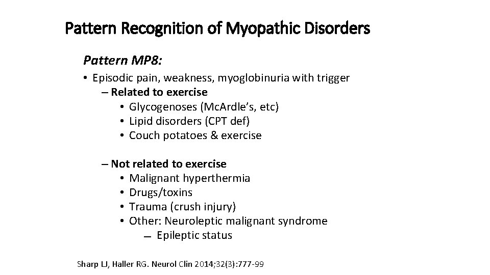 Pattern Recognition of Myopathic Disorders Pattern MP 8: • Episodic pain, weakness, myoglobinuria with