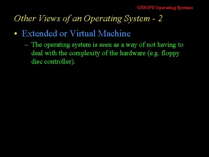 G 53 OPS Operating Systems Other Views of an Operating System - 2 •