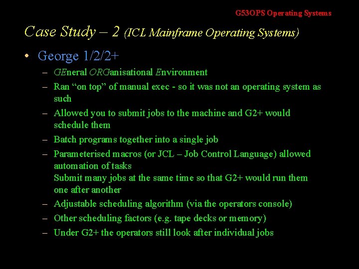 G 53 OPS Operating Systems Case Study – 2 (ICL Mainframe Operating Systems) •