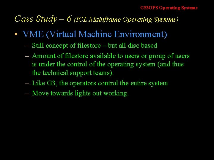 G 53 OPS Operating Systems Case Study – 6 (ICL Mainframe Operating Systems) •
