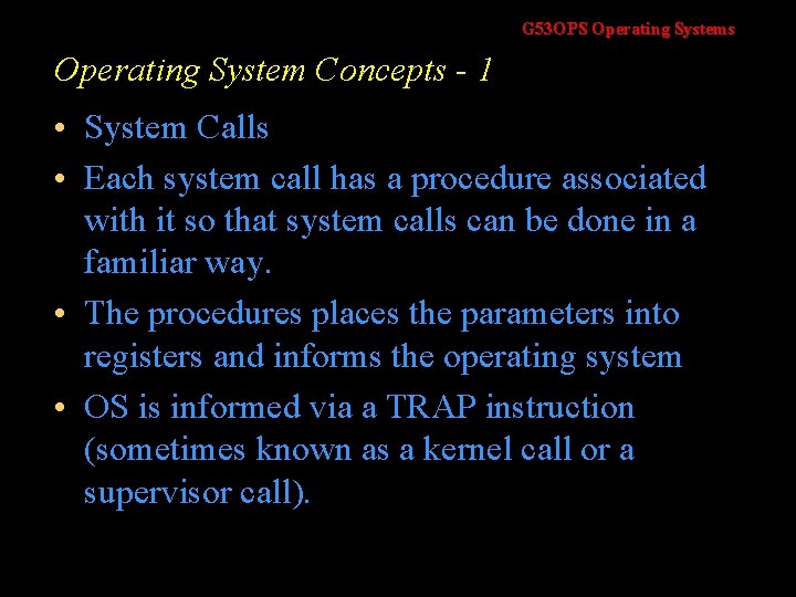 G 53 OPS Operating Systems Operating System Concepts - 1 • System Calls •