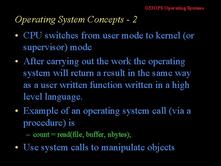 G 53 OPS Operating Systems Operating System Concepts - 2 • CPU switches from