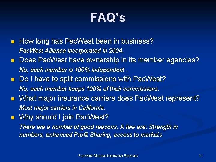 FAQ’s n How long has Pac. West been in business? Pac. West Alliance incorporated