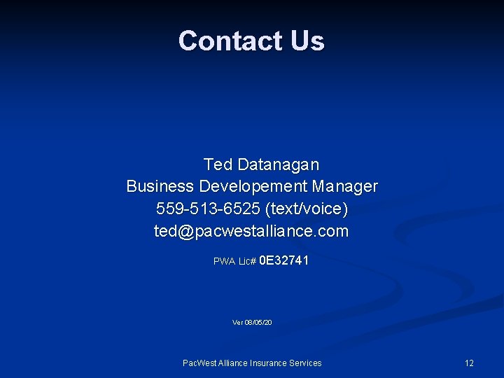 Contact Us Ted Datanagan Business Developement Manager 559 -513 -6525 (text/voice) ted@pacwestalliance. com PWA