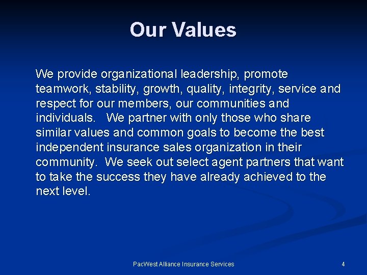 Our Values We provide organizational leadership, promote teamwork, stability, growth, quality, integrity, service and