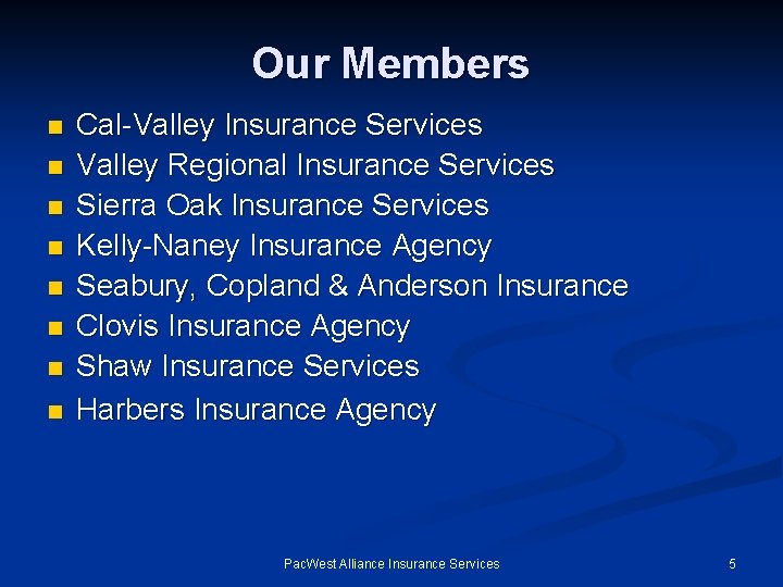Our Members n n n n Cal-Valley Insurance Services Valley Regional Insurance Services Sierra
