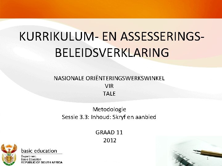 KURRIKULUM- EN ASSESSERINGSBELEIDSVERKLARING NASIONALE ORIËNTERINGSWERKSWINKEL VIR TALE Metodologie Sessie 3. 3: Inhoud: Skryf en