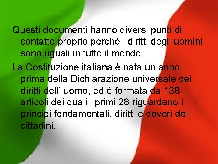 Questi documenti hanno diversi punti di contatto proprio perchè i diritti degli uomini sono