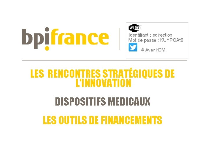 LES RENCONTRES STRATÉGIQUES DE L'INNOVATION DISPOSITIFS MEDICAUX LES OUTILS DE FINANCEMENTS 