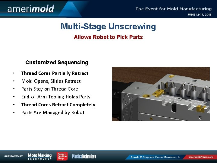 Multi-Stage Unscrewing Allows Robot to Pick Parts Customized Sequencing • • • Thread Cores Multi-Stage Unscrewing Allows Robot to Pick Parts Customized Sequencing • • • Thread Cores