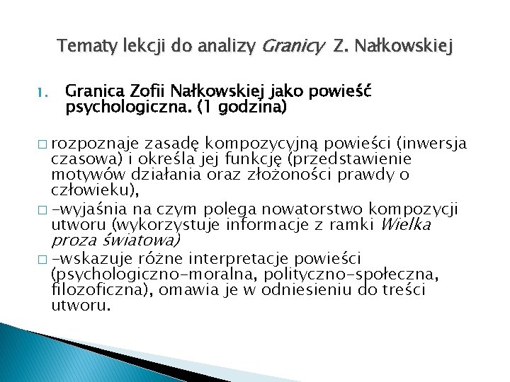 Tematy lekcji do analizy Granicy Z. Nałkowskiej 1. Granica Zofii Nałkowskiej jako powieść psychologiczna.