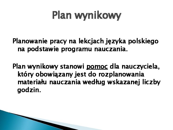 Plan wynikowy Planowanie pracy na lekcjach języka polskiego na podstawie programu nauczania. Plan wynikowy