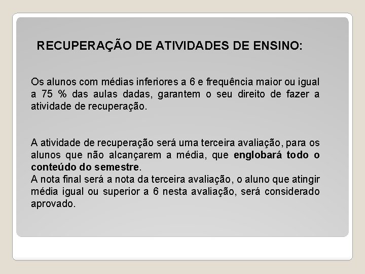 RECUPERAÇÃO DE ATIVIDADES DE ENSINO: Os alunos com médias inferiores a 6 e frequência