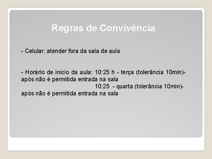 Regras de Convivência - Celular: atender fora da sala de aula - Horário de